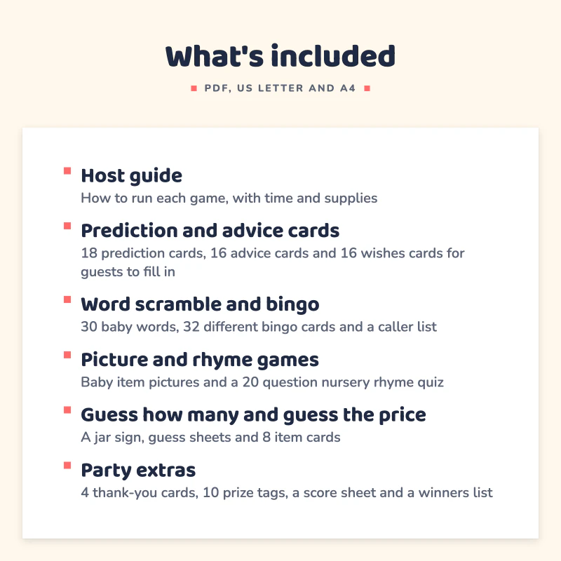 List of what is included in Baby Shower Games Printable: Host guide, Prediction and advice cards, Word scramble and bingo, Picture and rhyme games, Guess how many and guess the price, Party extras.